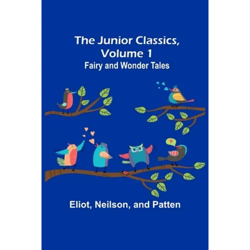 The Junior Classics, Volume 1: Fairy and wonder tales - Paperback