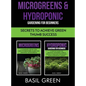 Microgreens & Hydroponic Gardening For Beginners: Secrets To Achieve Green Thumb Success - Hardcover
