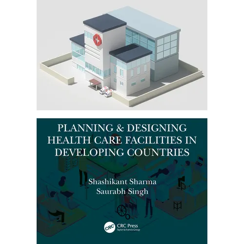 Planning & Designing Health Care Facilities in Developing Countries - Paperback