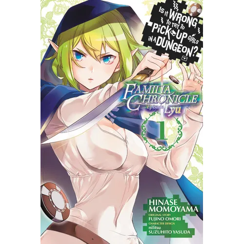 Is It Wrong to Try to Pick Up Girls in a Dungeon? Familia Chronicle Episode Lyu, Vol. 1 (Manga) - Paperback