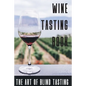 Wine Tasting Book The Art Of Blind Tasting: Books For Wine Lovers - Paperback