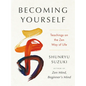 Becoming Yourself: Teachings on the Zen Way of Life - Hardcover