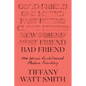 Bad Friend: How Women Revolutionized Modern Friendship - Hardcover