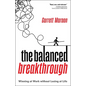 The Balanced Breakthrough: Winning at Work Without Losing at Life - Hardcover