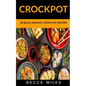Crockpot: 30 Quick and Easy Crock Pot Recipes - Paperback