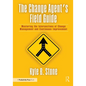 The Change Agent's Field Guide: Mastering the Intersections of Change Management and Continuous Improvement - Paperback