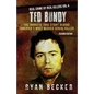 Ted Bundy: The Horrific True Story behind America's Most Wicked Serial Killer - Paperback