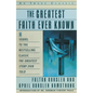 The Greatest Faith Ever Known: The Story of the Men Who First Spread the Religion of Jesus and of the Momentous - Paperback