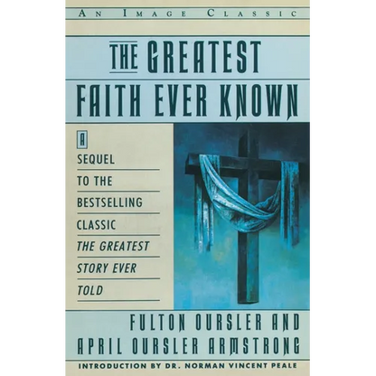 The Greatest Faith Ever Known: The Story of the Men Who First Spread the Religion of Jesus and of the Momentous - Paperback