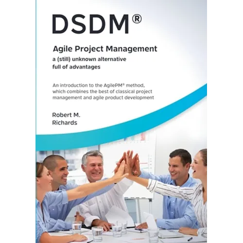 DSDM(R) - Agile Project Management - a (still) unknown alternative full of advantages: An introduction to the AgilePM(R) method, which combines the be - Paperback