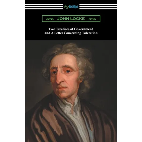 Two Treatises of Government and A Letter Concerning Toleration - Paperback