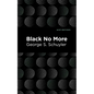Black No More: Being an Account of the Strange and Wonderful Workings of Science in the Land of the Free A.D. 1933-1940 - Hardcover