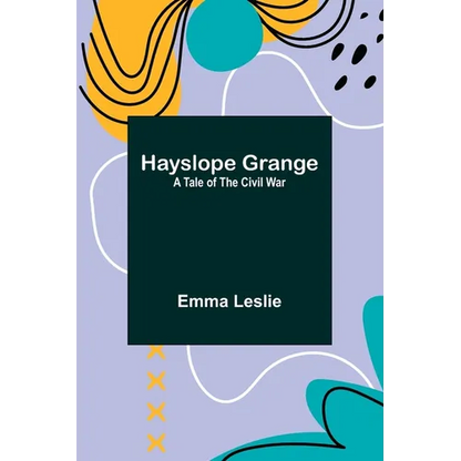 Hayslope Grange: A Tale of the Civil War - Paperback