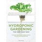 Hydroponic Gardening The Very Easy Way: A Proven Indoor and Outdoor System for Year-Round Gardening - Paperback