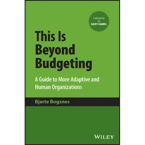 This Is Beyond Budgeting: A Guide to More Adaptive and Human Organizations - Hardcover