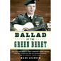 Ballad of the Green Beret: The Life and Wars of Staff Sergeant Barry Sadler from the Vietnam War and Pop Stardom to Murder and an Unsolved, Violent De - Paperback