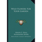 Wild Flowers For Your Garden - Paperback