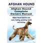 Afghan Hound. Afghan Hound Complete Owners Manual. Afghan Hound book for care, costs, feeding, grooming, health and training. - Paperback