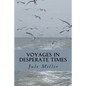 Voyages in Desperate Times - Paperback