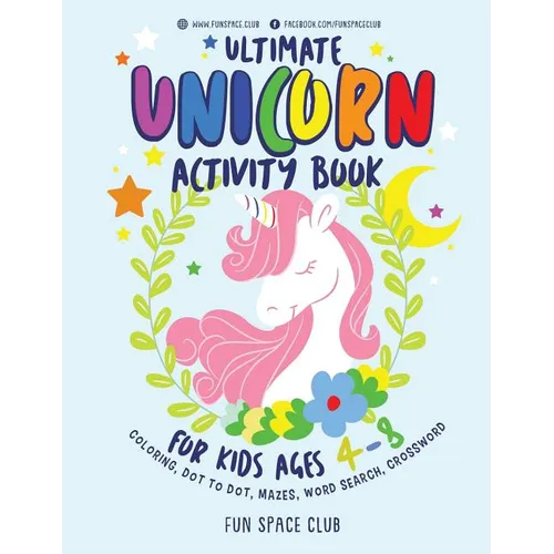 Ultimate Unicorn Activity Book for Kids Ages 4-8: Over 60 Fun Activities for Kids - Coloring Pages, Word Searches, Crossword Puzzles, Mazes, Dot To Do - Paperback