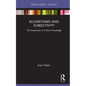 Algorithms and Subjectivity: The Subversion of Critical Knowledge - Hardcover
