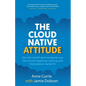 The Cloud Native Attitude: How the world's best companies use the cloud to speed up, scale up and find product market fit - Paperback