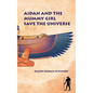 Aidan and the Mummy Girl Save the Universe - Paperback