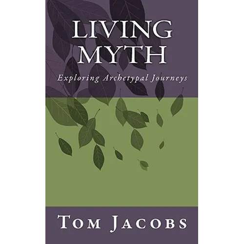 Living Myth: Exploring Archetypal Journeys - Paperback