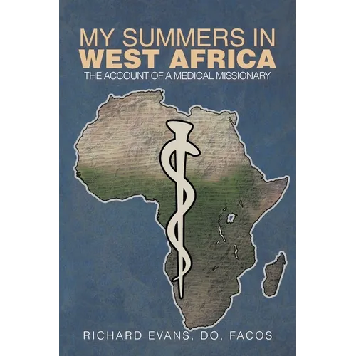 My Summers in West Africa: The Account of a Medical Missionary - Paperback