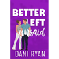 Better Left Unsaid: A Friends to Lovers, Single Mom Rom-com - Paperback