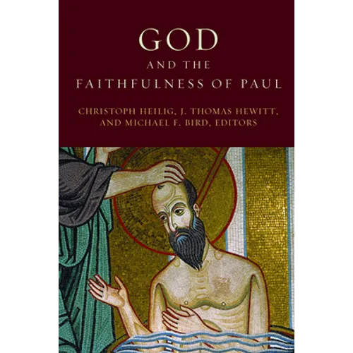 God and the Faithfulness of Paul: A Critical Examination of the Pauline Theology of N. T. Wright - Paperback