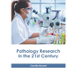 Pathology Research in the 21st Century - Hardcover
