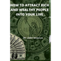 How to Attract Rich and Wealthy People Into Your Live - Paperback