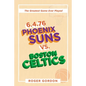6.4.76 Phoenix Suns Vs. Boston Celtics: The Greatest Game Ever Played - Paperback