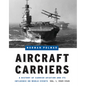 Aircraft Carriers: A History of Carrier Aviation and Its Influence on World Events, Volume I: 1909-1945 - Hardcover