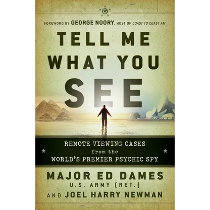 Tell Me What You See: Remote Viewing Cases from the World's Premier Psychic Spy - Paperback