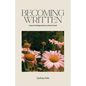 Becoming Written: A Year of Writing Stories in a Home I Loved - Paperback