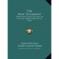 The New Testament: Translated From The Latin In The Year 1380 By John Wiclif (1810) - Hardcover