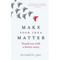 Make Your Idea Matter: Stand out with a better story - Paperback