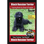 Black Russian Terrier Training Book for Dogs & Puppies By BoneUP DOG Training Dog Care, Dog Behavior, Hand Cues Too! Are You Ready to Bone Up? Easy Tr - Paperback