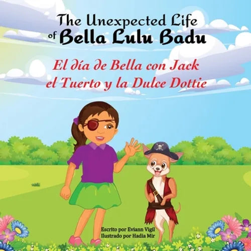 Las Aventuras Inesperadas de Bella Lulú Badu: El Día de Bella con Jack el Tuerto y la Dulce Dottie - Paperback