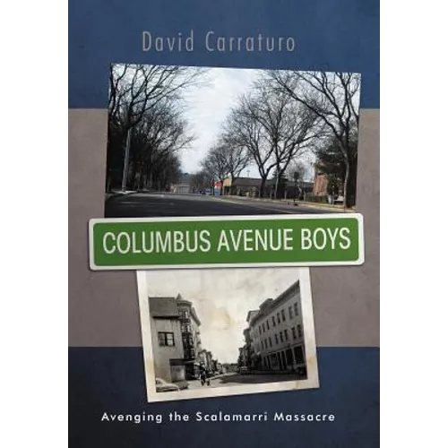 Columbus Avenue Boys: Avenging the Scalamarri Massacre - Hardcover