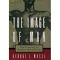 The Image of Man: The Creation of Modern Masculinity - Paperback