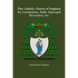 The Catholic Church of England: Its Constitution, Faith, Episcopal Succession, etc. - Paperback