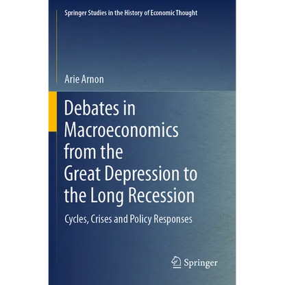 Debates in Macroeconomics from the Great Depression to the Long Recession: Cycles, Crises and Policy Responses - Paperback