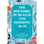 Rhetoric of Health and Medicine As/Is: Theories and Approaches for the Field - Paperback