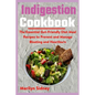 Indigestion Cookbook: The Essential Gut-Friendly Diet Meal Recipes to Prevent and Manage Bloating and Heartburn - Paperback