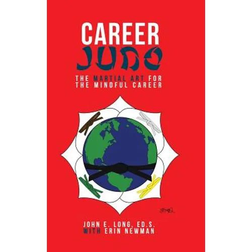Career Judo: The Martial Art for the Mindful Career - Hardcover