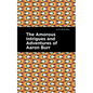 The Amorous Intrigues and Adventures of Aaron Burr - Hardcover