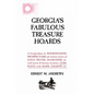 Georgia's Fabulous Treasure Hoards: A Compendium for ROCKHOUNDS, PROSPECTORS and various seekers of GOLD, SILVER, DIAMONDS, etc. with known & historic - Paperback